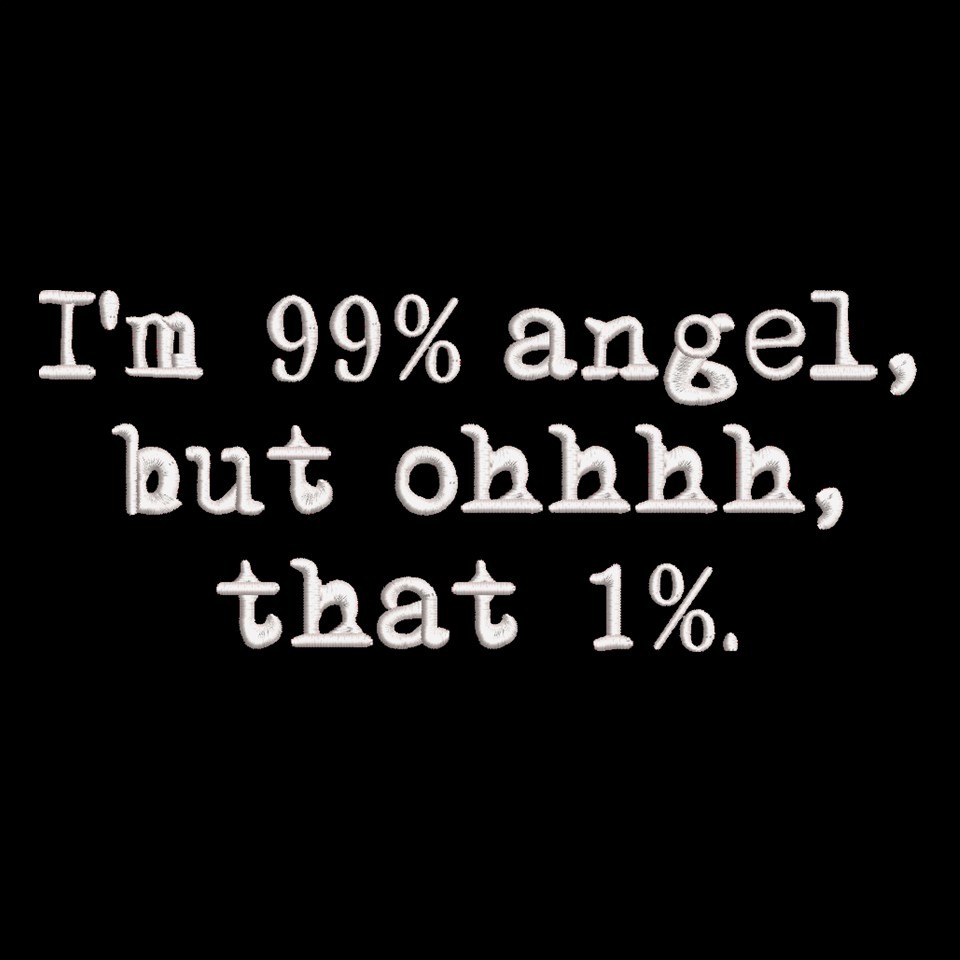 99% Angel But Oh Funny Quote