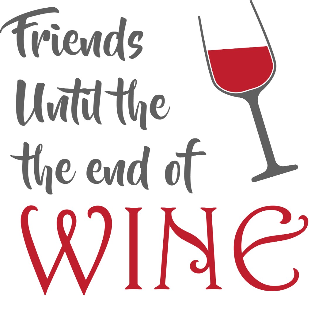 Friends Until The Wine of Glass Vector Only