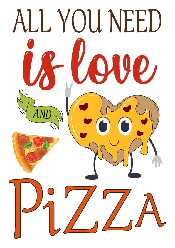 All You Need Is Love And Pizza Vector Only All You Need Is Love And Pizza Vector Only