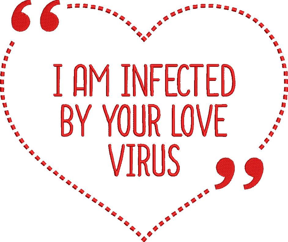 I am infected by your love virus I am infected by your love virus