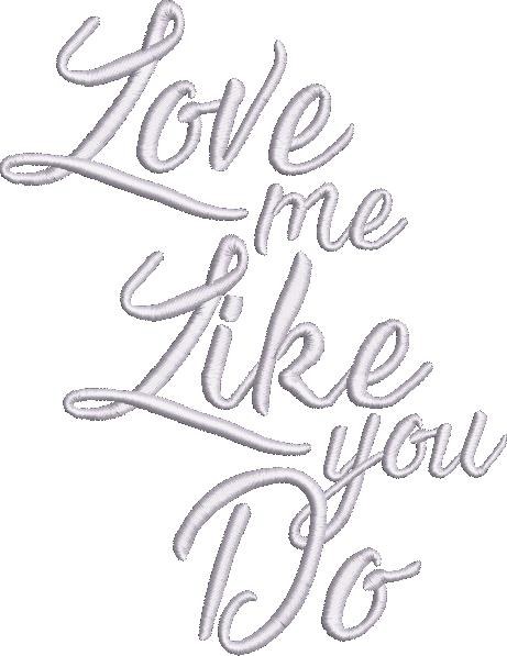 Love Me Like You Do Love Me Like You Do