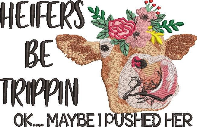 Heifers Be Trippin Heifers Be Trippin