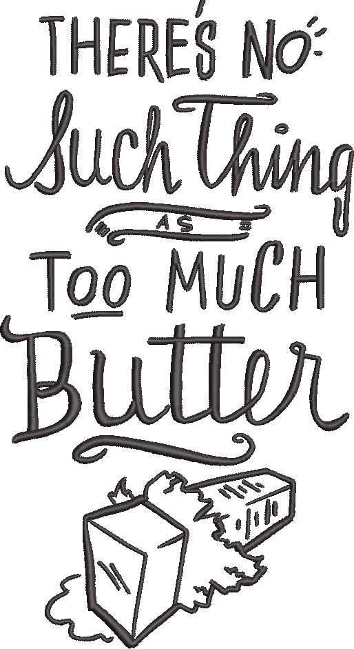 Too Much Butter Quote Too Much Butter Quote