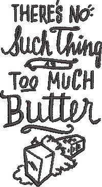 Too Much Butter Quote Too Much Butter Quote