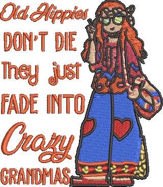 Old Hippies Don't Die Funny Quote Old Hippies Don't Die Funny Quote