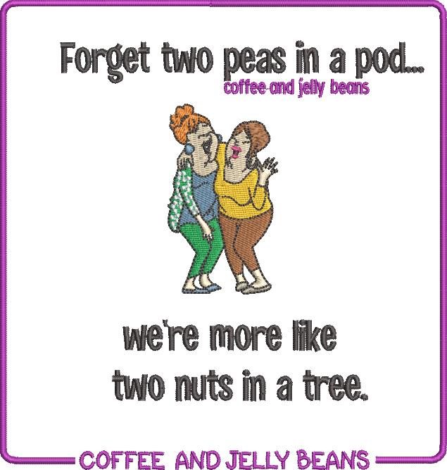 We're More Like Two Nuts In A Tree