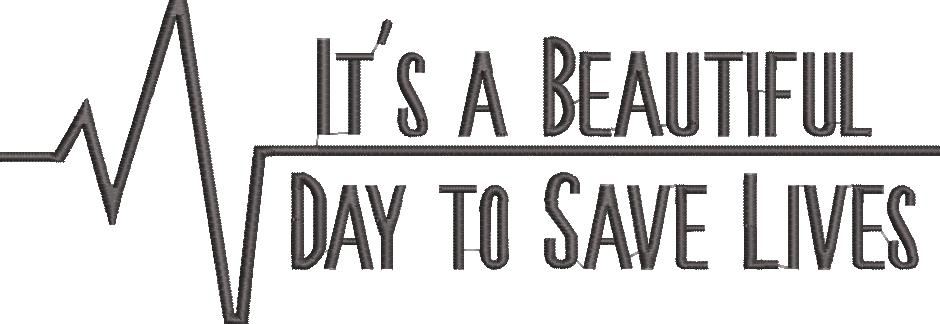 It's A Beautiful Day To Save Lives It's A Beautiful Day To Save Lives