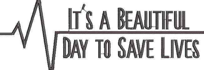 It's A Beautiful Day To Save Lives It's A Beautiful Day To Save Lives