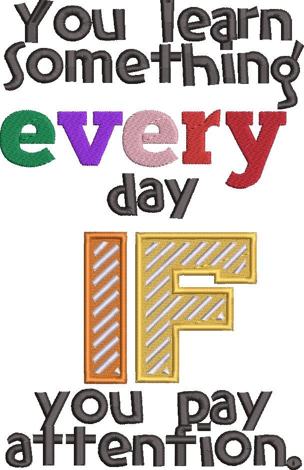 You Learn Something Everyday Quote