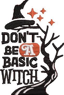 Dont Be A Basic Witch Dont Be A Basic Witch