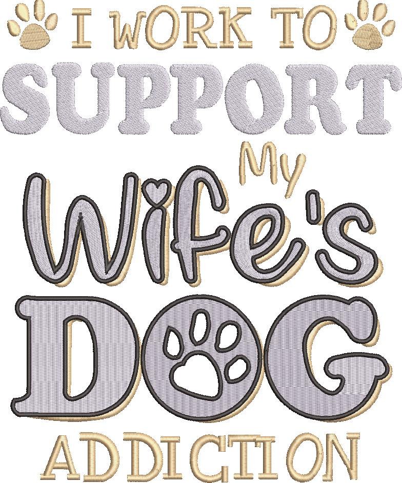 I Work To Support To My Wife's Dog Addiction