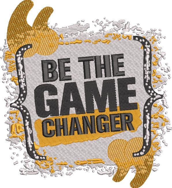Be The Game Changer Be The Game Changer