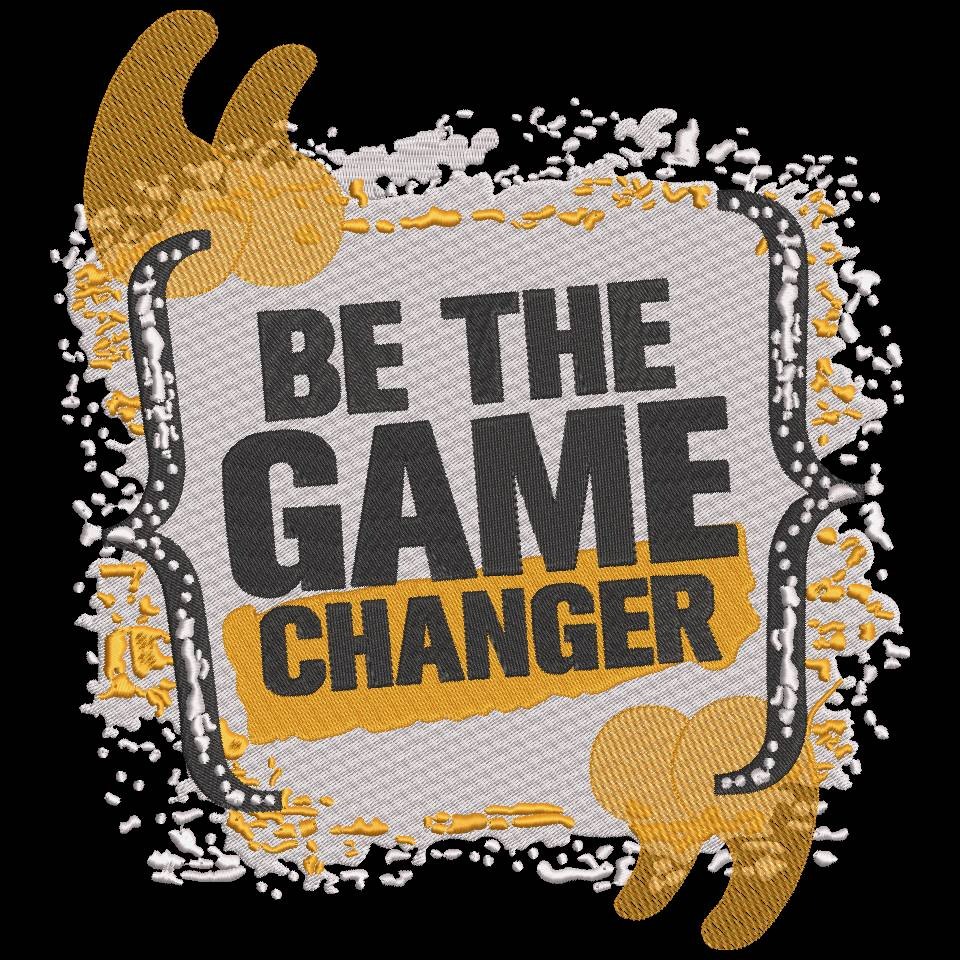 Be The Game Changer Be The Game Changer