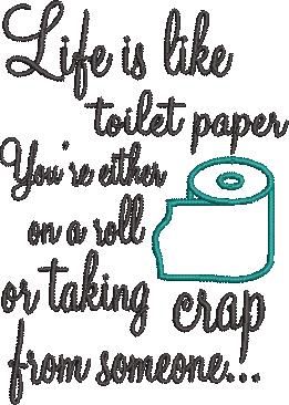 Life Is Like Toilet Paper Funny Quote