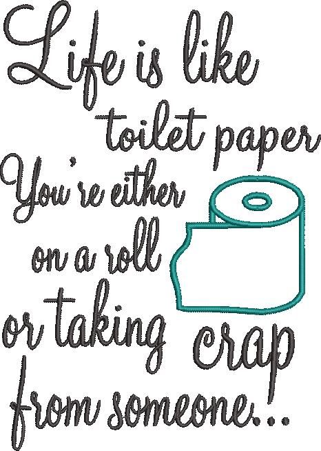 Life Is Like Toilet Paper Funny Quote Life Is Like Toilet Paper Funny Quote