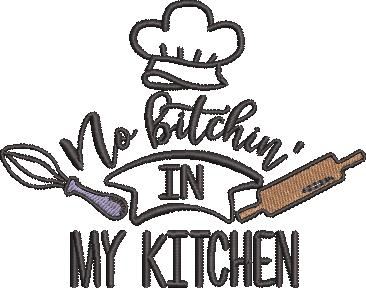 No Bitchin In My Kitchen