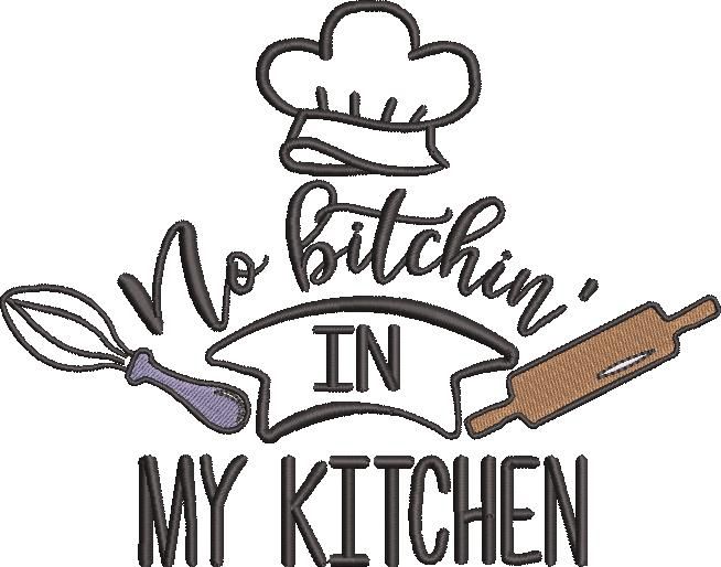 No Bitchin In My Kitchen