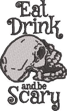 Eat Drink And Be Scary Skull Eat Drink And Be Scary Skull