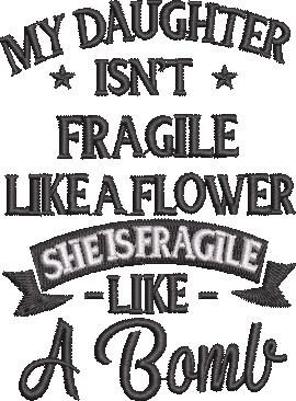My Daughter Is Fragile Like A Bomb