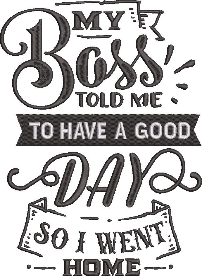 Boss Told Me To Have A Good Day