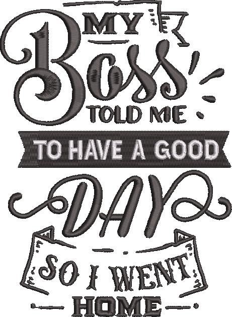 Boss Told Me To Have A Good Day