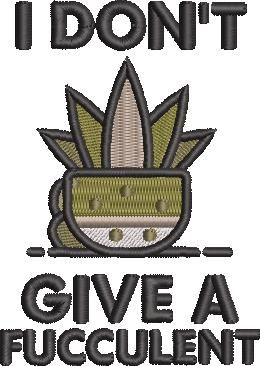I Don't Give A Fucculent I Don't Give A Fucculent