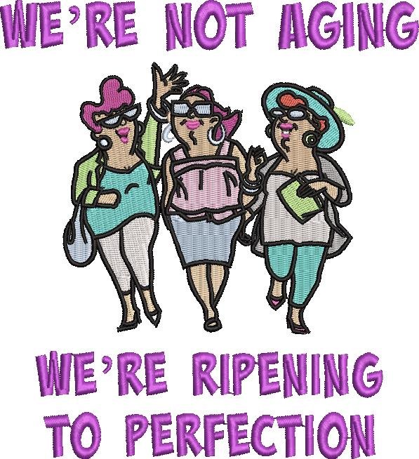 We're Not Aging Quote - Three Old Ladies We're Not Aging Quote - Three Old Ladies