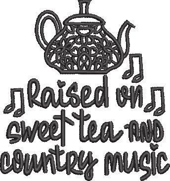 Raised On Sweet Tea And Country Music Raised On Sweet Tea And Country Music