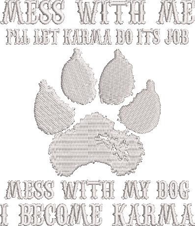 Mess With My Dog Karma Quote Mess With My Dog Karma Quote