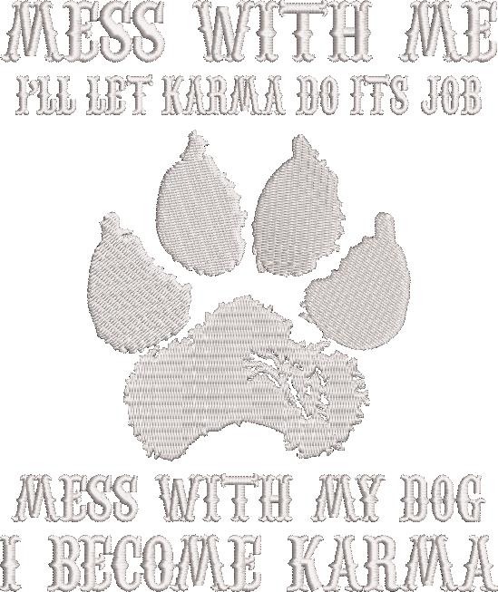 Mess With My Dog Karma Quote Mess With My Dog Karma Quote
