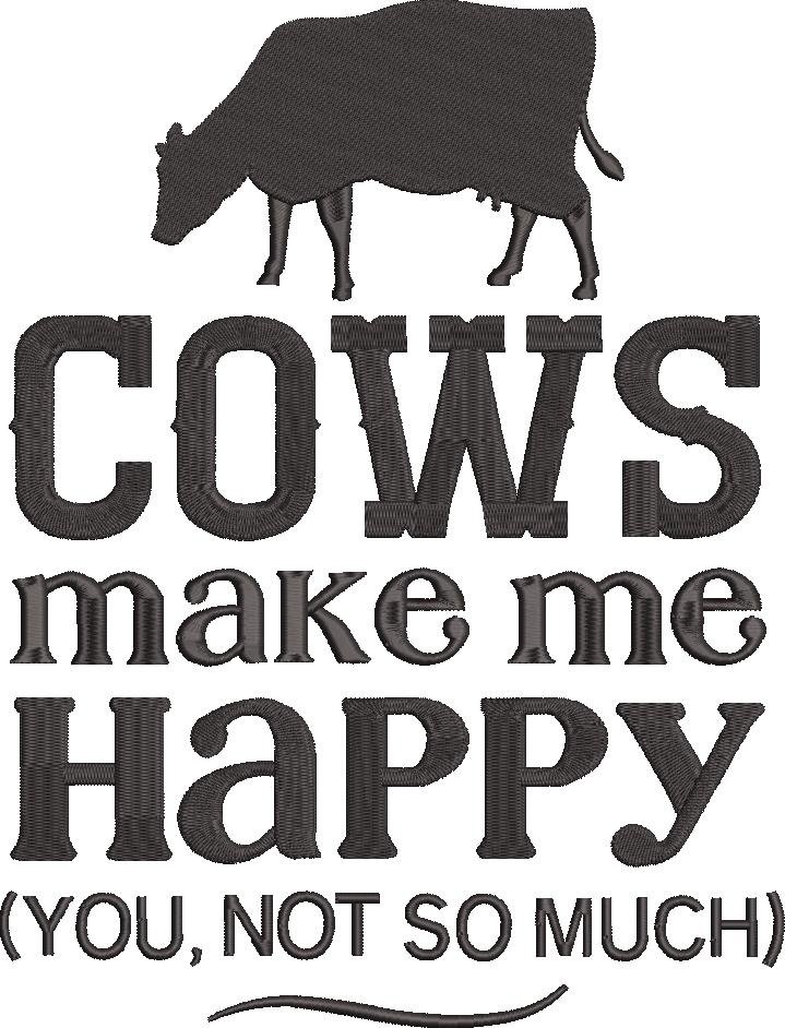 Cows Make Me Happy Cows Make Me Happy