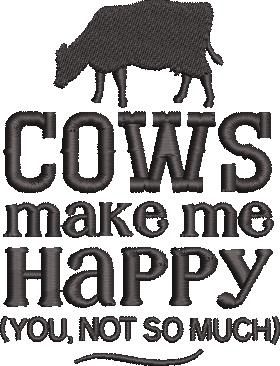 Cows Make Me Happy Cows Make Me Happy