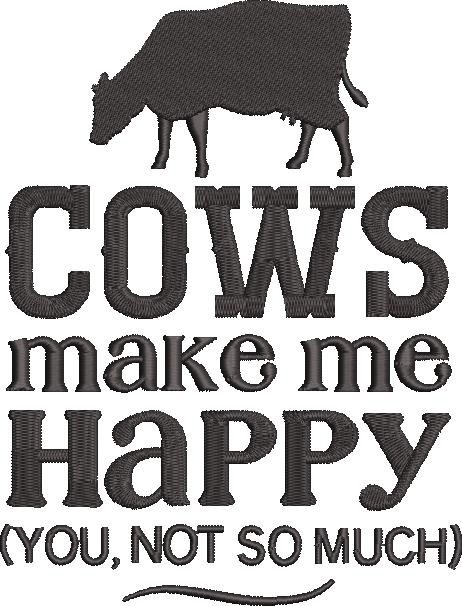 Cows Make Me Happy Cows Make Me Happy
