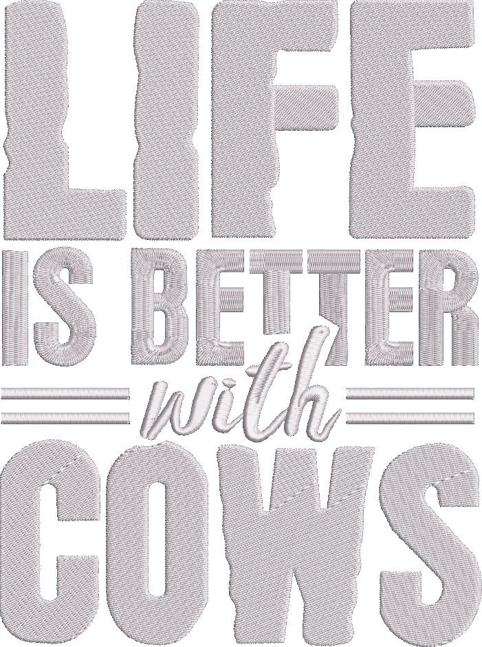 Life Is Better With Cows Life Is Better With Cows