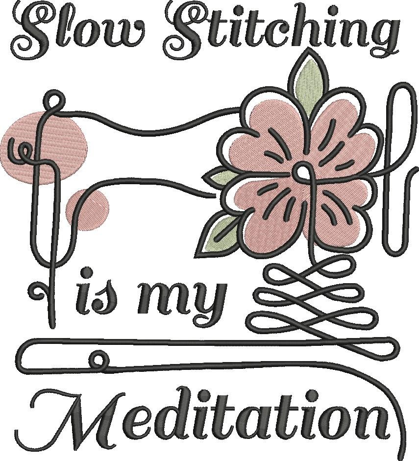 Slow Stitching is My Meditation Slow Stitching is My Meditation