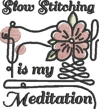 Slow Stitching is My Meditation Slow Stitching is My Meditation