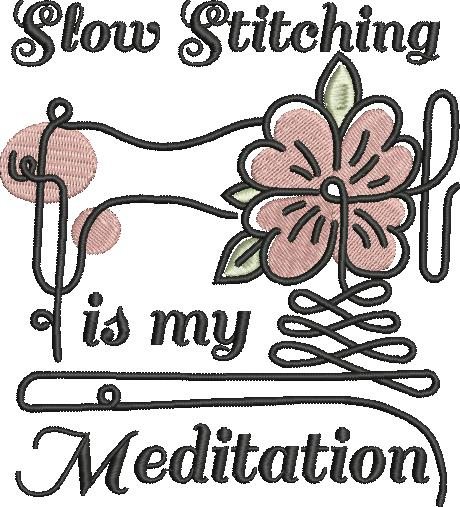 Slow Stitching is My Meditation Slow Stitching is My Meditation