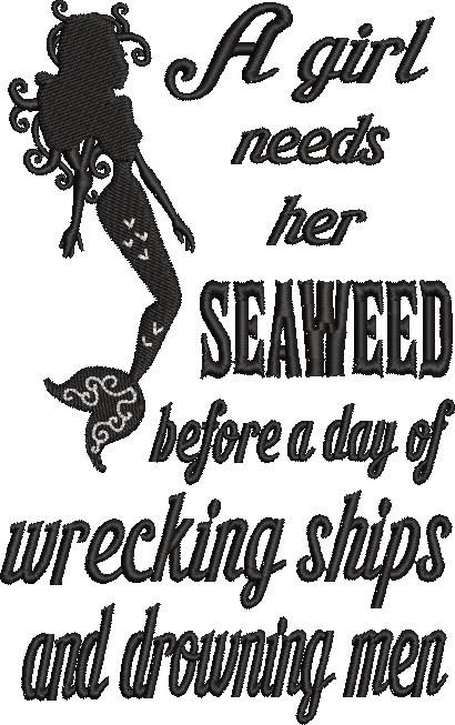 A Girl Needs Her Seaweed Funny Mermaid Quote A Girl Needs Her Seaweed Funny Mermaid Quote