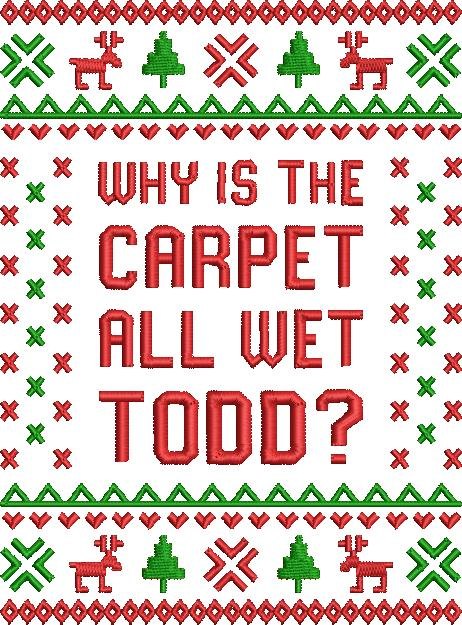 Why Is The Carpet All Wet Todd Why Is The Carpet All Wet Todd