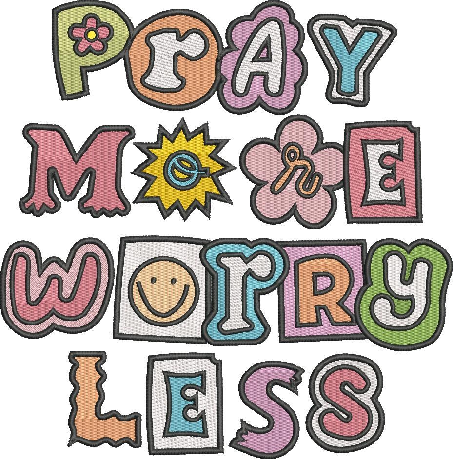 Pray More Worry Less Pray More Worry Less