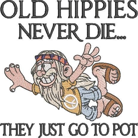 Old Hippies Never Die Quote Old Hippies Never Die Quote