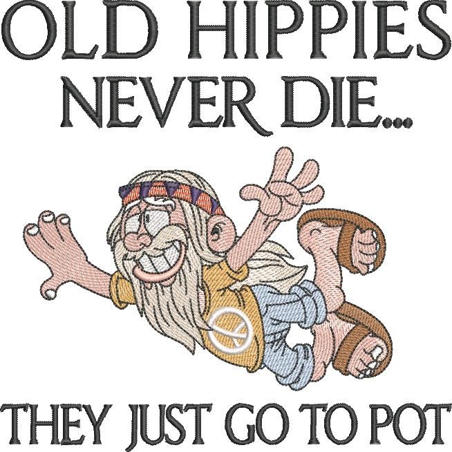 Old Hippies Never Die Quote Old Hippies Never Die Quote