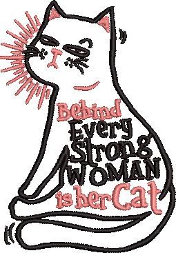 Behind Every Strong Woman Is Her Cat Behind Every Strong Woman Is Her Cat