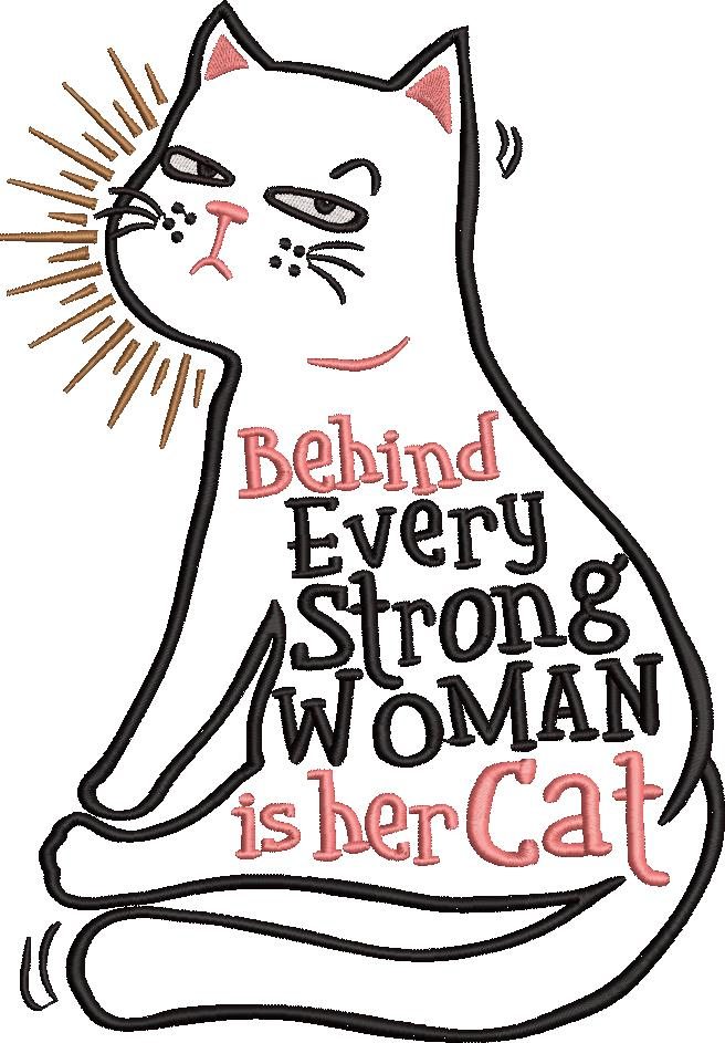 Behind Every Strong Woman Is Her Cat Behind Every Strong Woman Is Her Cat