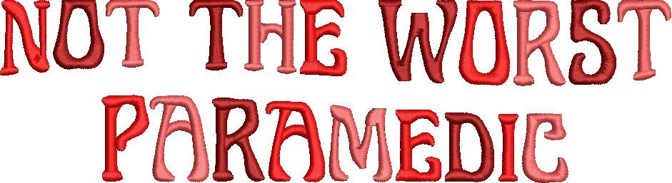 Not The Worst Paramedic Not The Worst Paramedic