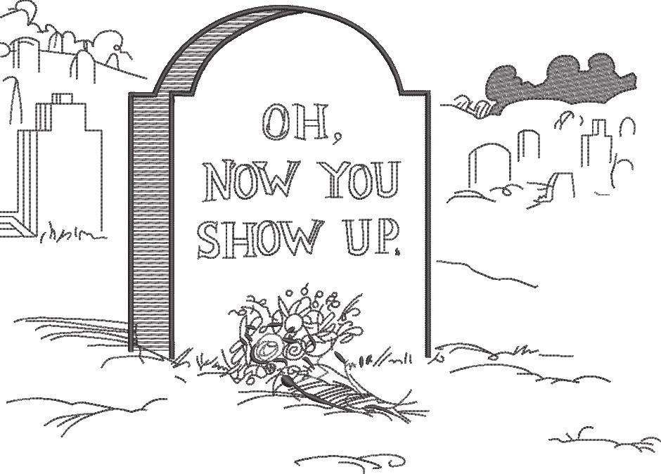 Now You Show Up Funny Death Saying Now You Show Up Funny Death Saying