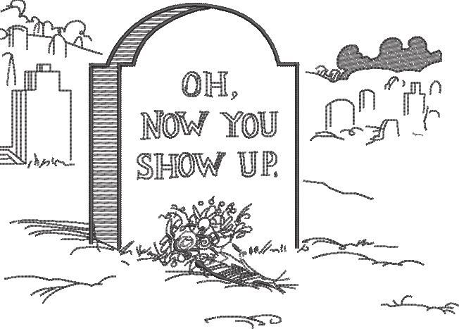Now You Show Up Funny Death Saying Now You Show Up Funny Death Saying