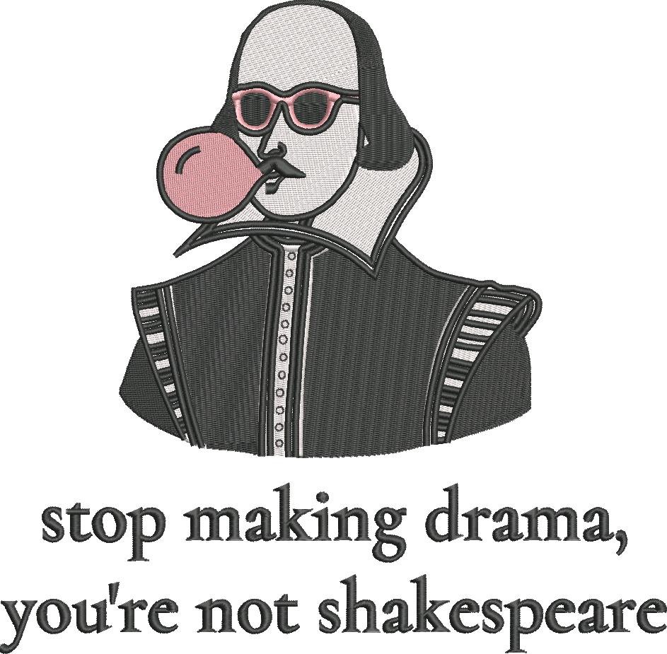 Stop Making Drama Funny Shakespeare Saying Stop Making Drama Funny Shakespeare Saying