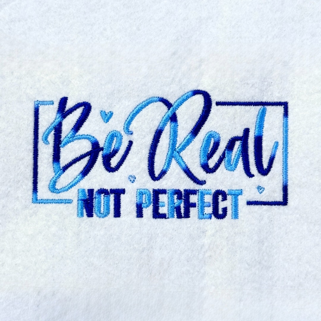 Be Real Not Perfect Be Real Not Perfect