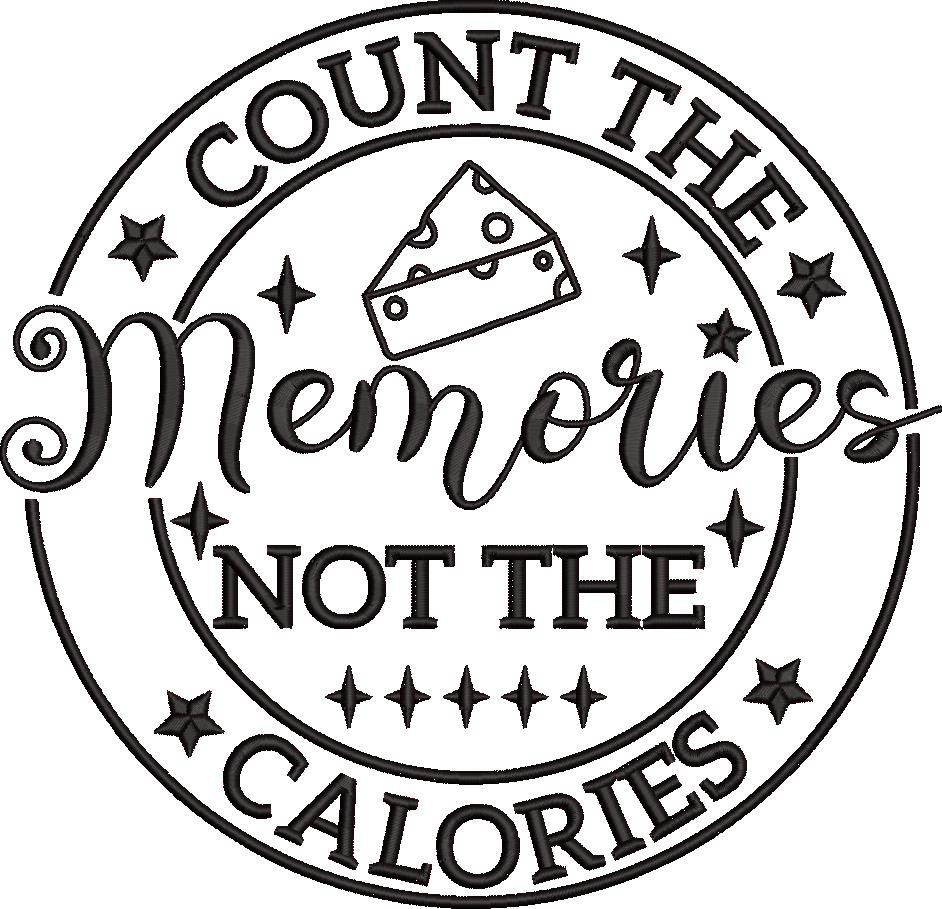 Count The Memories Not the Calories Count The Memories Not the Calories